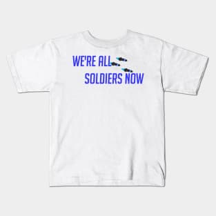 We're all soldiers here Kids T-Shirt